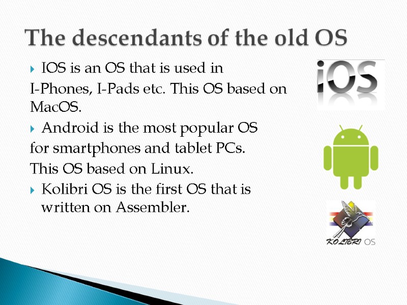 The descendants of the old OS IOS is an OS that is used in